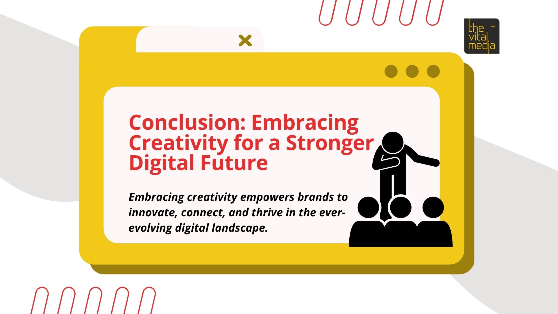 Conclusion Embracing Creativity for a Stronger Digital Future The Vital Media 