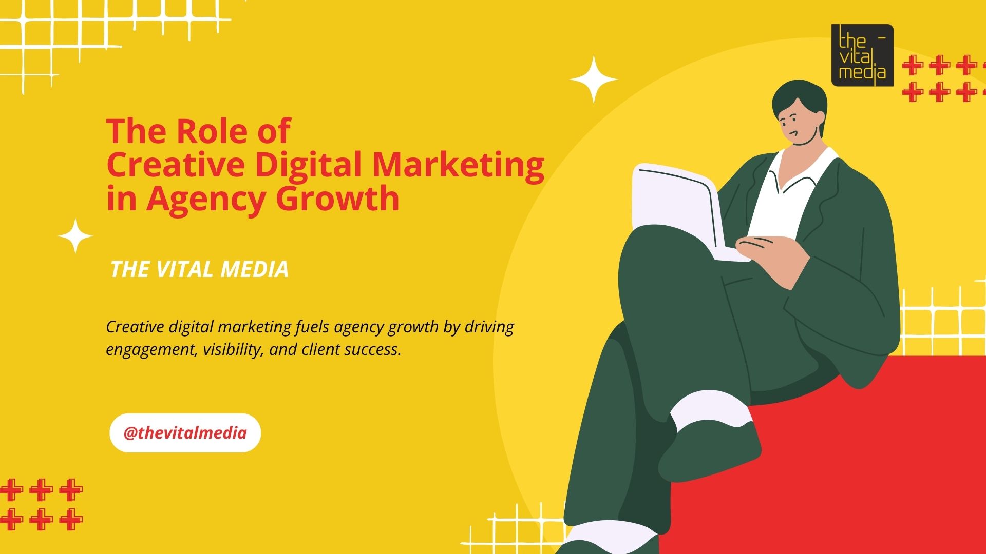 The Role of Creative Digital Marketing in Agency Growth The Vital Media