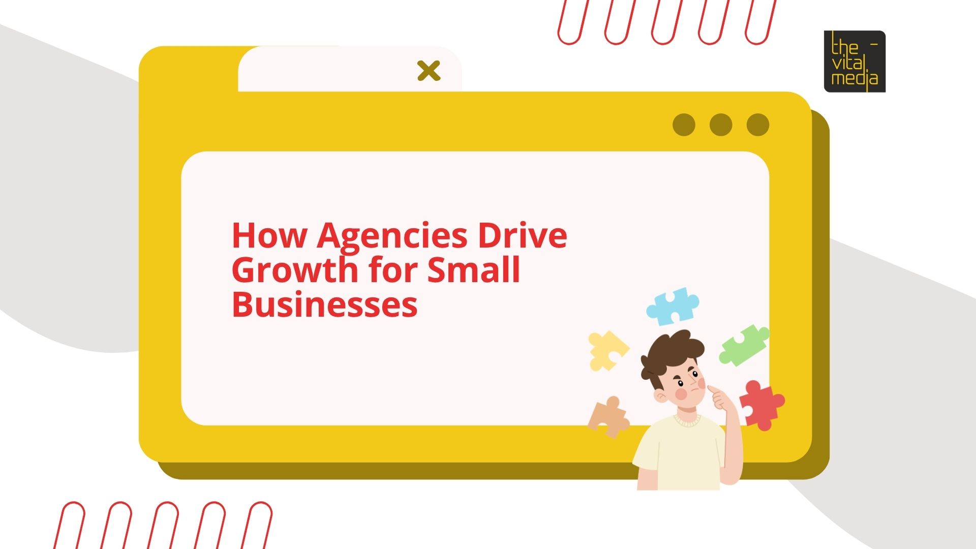 How Agencies Drive Growth for Small Businesses | The Vital Media
