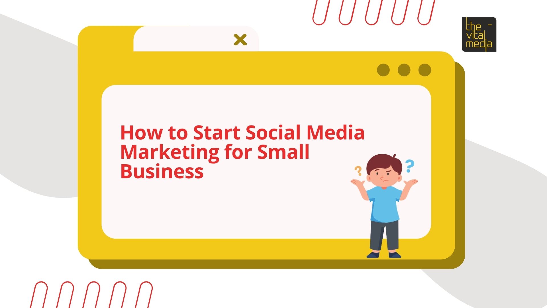  How to Start Social Media Marketing for Small Business | The Vital Media